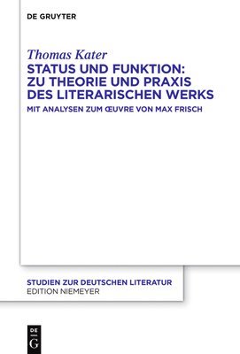 bokomslag Status Und Funktion: Zu Theorie Und PRAXIS Des Literarischen Werks: Mit Analysen Zum Oeuvre Von Max Frisch