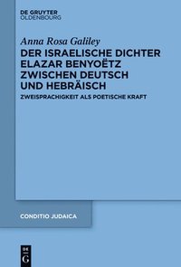 bokomslag Der Israelische Dichter Elazar Benyoëtz Zwischen Deutsch Und Hebräisch: Zweisprachigkeit ALS Poetische Kraft