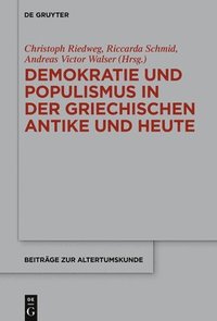 bokomslag Demokratie Und Populismus in Der Griechischen Antike Und Heute: Akten Der Ersten Internationalen Tagung Des Zazh - Zentrum Altertumswissenschaften Zür