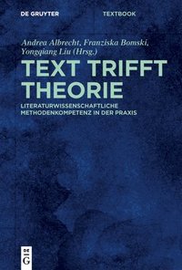bokomslag Text Trifft Theorie: Literaturwissenschaftliche Methodenkompetenz in Der PRAXIS
