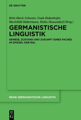 bokomslag Germanistische Linguistik: Genese, Zustand Und Zukunft Eines Faches Im Spiegel Der Rgl