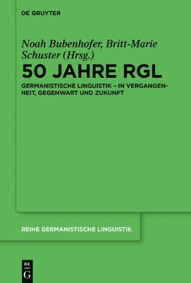 Britt-Marie Schuster, Noah Bubenhofer, Heiko Hausendorf, Mechthild Habermann - Germanistische Linguistik: Genese, Zustand Und Zukunft Eines Faches Im Spiegel Der Rgl, Inbunden