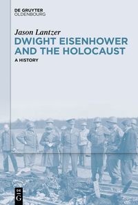 bokomslag Dwight Eisenhower and the Holocaust