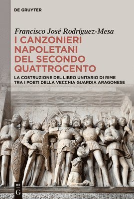 bokomslag I Canzonieri Napoletani del Secondo Quattrocento: La Costruzione del Libro Unitario Di Rime Tra I Poeti Della Vecchia Guardia Aragonese