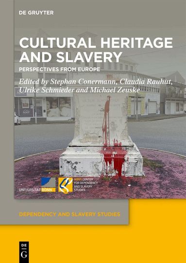 Stephan Conermann, Claudia Rauhut, Ulrike Schmieder, Michael Zeuske - Cultural Heritage and Slavery, Inbunden