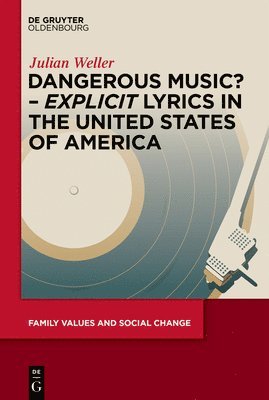 bokomslag Dangerous Music? - 'Explicit' Lyrics in the United States of America