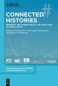 bokomslag Connected Histories: Memories and Narratives of the Holocaust in Digital Space