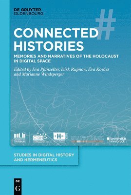 Connected Histories: Memories and Narratives of the Holocaust in Digital Space 1