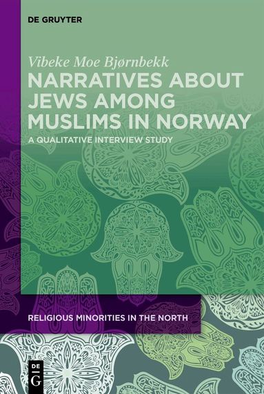 Vibeke Moe Bjørnbekk - Narratives about Jews among Muslims in Norway, Inbunden