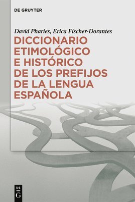 Diccionario Etimológico E Histórico de Los Prefijos de la Lengua Española 1