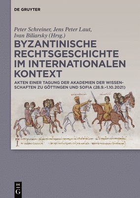 Peter Schreiner, Jens Peter Laut - Byzantinische Rechtsgeschichte Im Internationalen Kontext: Akten Einer Tagung Der Akademien Der Wissenschaften Zu Göttingen Und Sofia (28.9.-1.10.2021, Inbunden