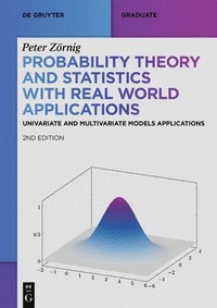 bokomslag Probability Theory and Statistics with Real World Applications: Univariate and Multivariate Models Applications