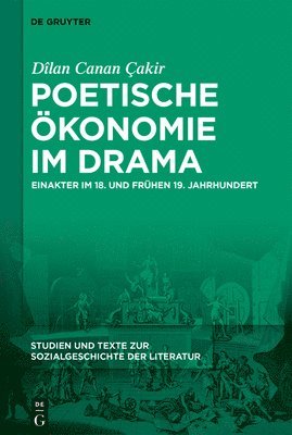 Dîlan Canan Çakir - Poetische Ökonomie Im Drama: Einakter Im 18. Und Frühen 19. Jahrhundert, Inbunden