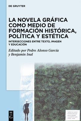 Pedro Alonso García, Benjamin Inal - La Novela Gráfica Como Medio de Formación Histórica, Política Y Estética, Inbunden