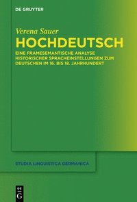 bokomslag Hochdeutsch: Eine Framesemantische Analyse Historischer Spracheinstellungen Zum Deutschen Im 16. Bis 18. Jahrhundert