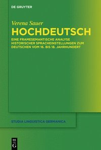 bokomslag Hochdeutsch: Eine Framesemantische Analyse Historischer Spracheinstellungen Zum Deutschen Vom 16. Bis 18. Jahrhundert