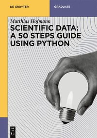 bokomslag Scientific Data: A 50 Steps Guide using Python