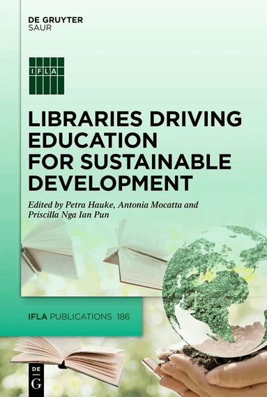 Petra Hauke, Antonia Mocatta, Priscilla Nga Ian Pun - Libraries Driving Education for Sustainable Development, Inbunden