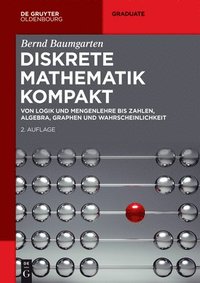 bokomslag Diskrete Mathematik Kompakt: Von Logik Und Mengenlehre Bis Zahlen, Algebra, Graphen Und Wahrscheinlichkeit