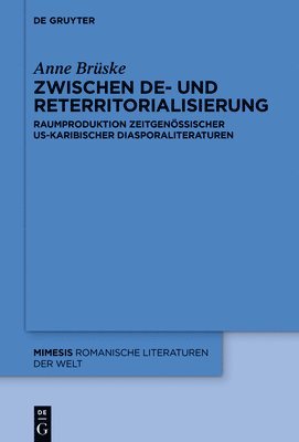 bokomslag Zwischen De- Und Reterritorialisierung: Raumproduktion Zeitgenössischer Us-Karibischer Diasporaliteraturen