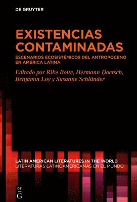bokomslag Existencias Contaminadas: Escenarios Ecosistémicos del Antropoceno En América Latina