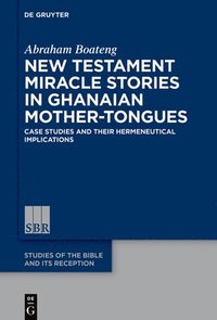 bokomslag New Testament Miracle Stories in Ghanaian Mother-Tongues