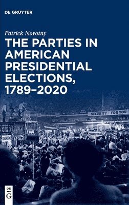 bokomslag The Parties in American Presidential Elections, 17892020