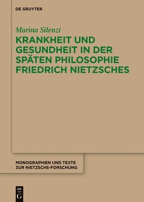 bokomslag Krankheit Und Gesundheit in Der Späten Philosophie Friedrich Nietzsches: Eine Psychophysiologische Analyse Des Leibes Und Des Dionysischen Künstlers