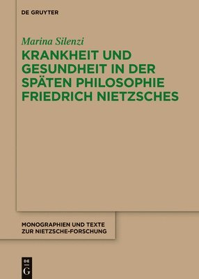 bokomslag Krankheit Und Gesundheit in Der Späten Philosophie Friedrich Nietzsches: Eine Psychophysiologische Analyse Des Leibes Und Des Dionysischen Künstlers