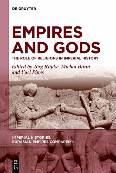 Jörg Rüpke, Michal Biran, Yuri Pines - Empires and Gods, Inbunden