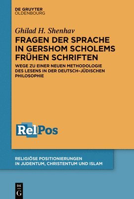 Ghilad H. Shenhav - Fragen Der Sprache in Gershom Scholems Frühen Schriften: Wege Zu Einer Neuen Methodologie Des Lesens in Der Deutsch-Jüdischen Philosophie, Inbunden