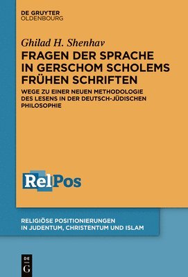 Fragen Der Sprache in Gershom Scholems Frühen Schriften: Wege Zu Einer Neuen Methodologie Des Lesens in Der Deutsch-Jüdischen Philosophie 1