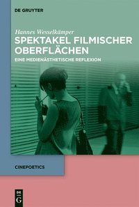 bokomslag Spektakel Filmischer Oberflächen: Eine Medienästhetische Reflexion