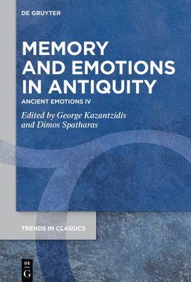 George Kazantzidis, Dimos Spatharas - Memory and Emotions in Antiquity, Inbunden