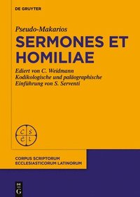 bokomslag Pseudo-Makarios, Sermones Et Homiliae: Ediert Von C. Weidmann Kodikologische Und Paläographische Einführung Von S. Serventi