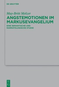 bokomslag Angstemotionen Im Markusevangelium: Eine Semantische Und Narratologische Studie