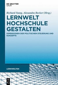 bokomslag Lernwelt Hochschule Gestalten: Dimensionen Der Politischen Steuerung Und Konzepte