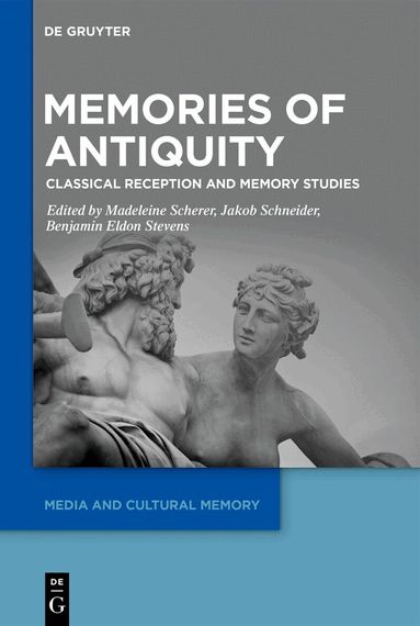 Madeleine Scherer, Jakob Schneider, Benjamin Eldon Stevens - Memories of Antiquity, Inbunden