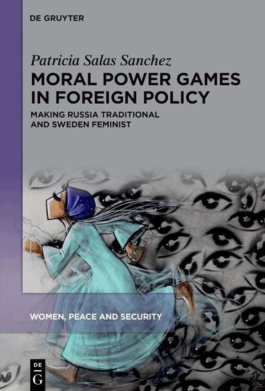 Patricia Salas Sanchez - Moral Power Games in Foreign Policy, Inbunden