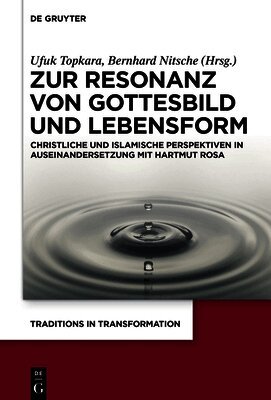 Ufuk Topkara, Bernhard Nitsche - Zur Resonanz Von Gottesbild Und Lebensform, Inbunden