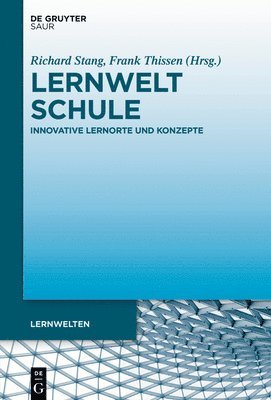 Lernwelt Schule: Innovative Lernorte Und Konzepte 1