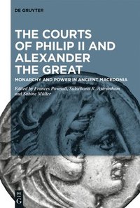 bokomslag The Courts of Philip II and Alexander the Great