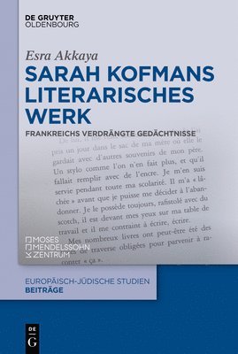 bokomslag Sarah Kofmans Literarisches Werk: Frankreichs Verdrängte Gedächtnisse