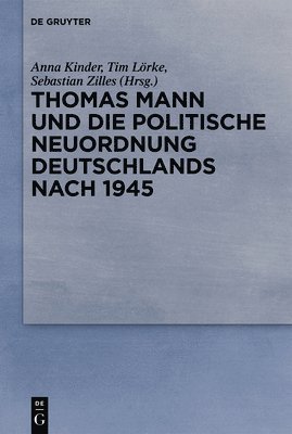 Thomas Mann und die politische Neuordnung Deutschlands nach 1945 1