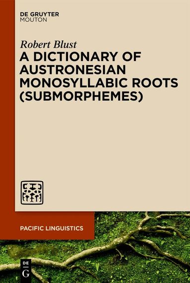 Robert Blust - Dictionary of Austronesian Monosyllabic Roots (Submorphemes), Häftad