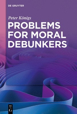 Problems for Moral Debunkers 1