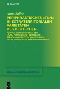 bokomslag Periphrastisches Tun in Extraterritorialen Varietäten Des Deutschen.: Formen Und Funktionen Der Tun-Periphrase in Deutschen Sprachminderheiten in Aust