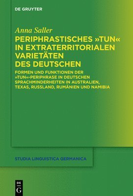 bokomslag Periphrastisches Tun in Extraterritorialen Varietäten Des Deutschen: Formen Und Funktionen Der Tun-Periphrase in Deutschen Sprachminderheiten in Austr