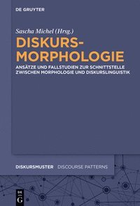 bokomslag Diskursmorphologie: Ansätze Und Fallstudien Zur Schnittstelle Zwischen Diskurslinguistik Und Morphologie