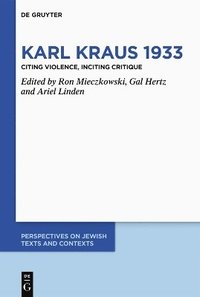 bokomslag Karl Kraus 1933: Citing Violence, Inciting Critique
